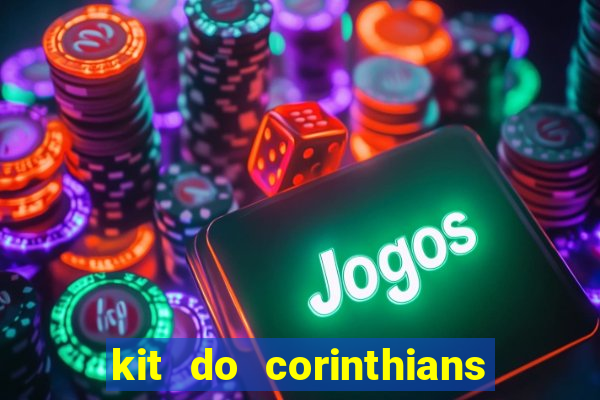 kit do corinthians dls 2019